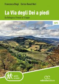 La via degli Dei a piedi. Da Bologna a Firenze in 5 tappe