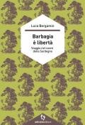 Barbagia è libertà. Viaggio nel cuore della Sardegna