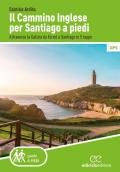 Il cammino inglese per Santiago a piedi. Attraverso la Galizia da Ferrol a Santiago in 5 tappe