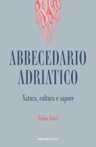 Abbecedario adriatico. Natura, cultura e sapore