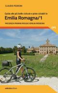 Guida alle più belle ciclovie e piste ciclabili in Emilia Romagna. Vol. 1: Piacenza, Parma, Reggio Emilia, Modena