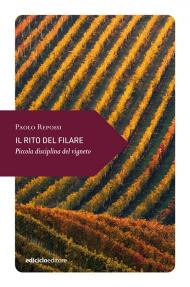 Il rito del filare. Piccola disciplina del vigneto