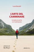 L'arte del camminare. Consigli per partire con il piede giusto