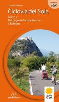 Ciclovia del Sole. Tratto 2. Dal lago di Garda e Verona a Bologna. Ediz. a spirale. Vol. 2: Dal lago di Garda e vr a Bologna