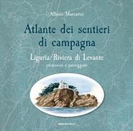 Atlante dei sentieri di campagna. Liguria, Riviera di Levante. Escursioni e passeggiate