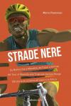 Strade nere. Da Bottecchia a Mandela, da Coppi a Girmay. Dal tour of Rwanda alla Tropicale Amissa Bongo. 100 storie di ciclismo africano e in Africa