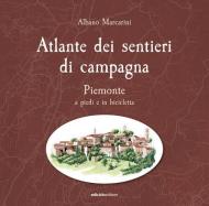 Atlante dei sentieri di campagna. Piemonte a piedi e in bicicletta