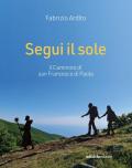 Segui il sole. Il cammino di san Francesco di Paola