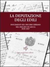 Deputazione degli edili. Documenti sul decoro urbano nel documento di Lucca (1828-1847) (La)