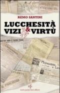 Lucchesità vizi e virtù