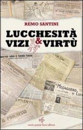 Lucchesità vizi e virtù