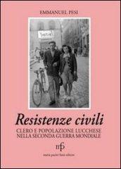 Resistenze civili. Clero e popolazione lucchese nella seconda guerra mondiale