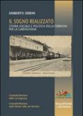 Il sogno realizzato. Storia sociale e politica della ferrovia per la Garfagnana