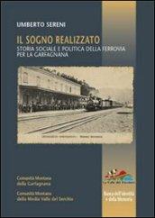 Il sogno realizzato. Storia sociale e politica della ferrovia per la Garfagnana