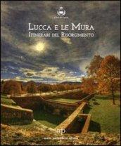 Lucca e le mura. Itinerari del Risorgimento. Catalogo della mostra. Ediz. illustrata