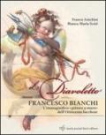Il diavoletto Francesco Bianchi. L'immaginifico pittore a muro dell'ottocento lucchese. Ediz. illustrata