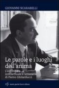 Le parole e i luoghi dell'anima. L'avventura intellettuale e letteraria di Pietro Ghilarducci