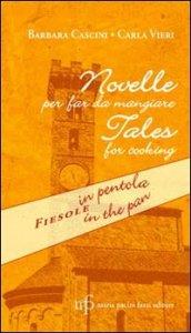 Novelle per far da mangiare. Fiesole in pentola. Ediz. italiana e inglese