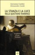 La stanza e la luce nella questione femminile. La pittura di Jan Vermeer