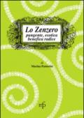 Lo zenzero. Pungente, esotica, benefica radice