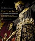 Vestitio Regis. La vestizione del Volto Santo di Lucca. Ediz. italiana e inglese