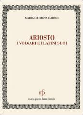 Ariosto. I volgari e i latini suoi