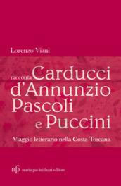 Lorenzo Viani racconta Carducci, D'Annunzio, Pascoli e Puccini. Viaggio letterario nella costa toscana