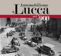 Automobilismo a Lucca nel '900