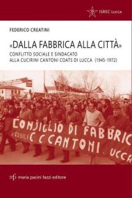 «Dalla fabbrica alla città». Conflitto sociale e sindacato alla Cucirini Cantoni Coats di Lucca (1945-1972)