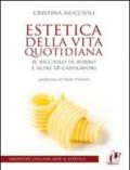 Estetica della vita quotidiana. Il ricciolo di burro e altri 18 capolavori