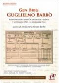 Gen. Brig. Guglielmo Barbò. Ricostruzione storica dei tragici eventi 7 settembre 1943-14 dicembre 1944