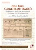 Gen. Brig. Guglielmo Barbò. Ricostruzione storica dei tragici eventi 7 settembre 1943-14 dicembre 1944