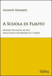 A scuola di flauto. Metodo per flauto. Per la Scuola media