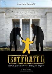 Sottratti. Storie giudiziarie di famiglie negate