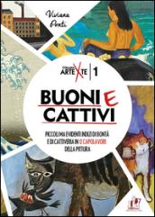 Buoni e cattivi. Piccoli ma evidenti indizi di bontà e di cattiveria in 12 capolavori della pittura. Ediz. a colori