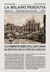 La Milano perduta. Gli avvenimenti più significativi accaduti a Milano dall'Unità d'Italia (1861) all'avvento del fascismo (1922). Ediz. illustrata