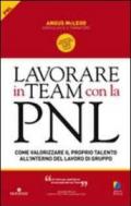 Lavorare in team con la PNL. Come valorizzare il proprio talento all'interno del lavoro di gruppo