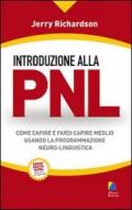 Introduzione alla PNL. Come capire e farsi capire meglio usando la Programmazione Neuro-Linguistica