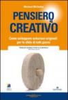 Pensiero creativo. Come sviluppare soluzioni originali per le sfide di tutti i giorni