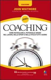 Coaching. Come risvegliare il potenziale umano nel lavoro, nello sport e nella vita di tutti i giorni