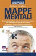 Mappe mentali: Come utilizzare il più potente strumento di accesso alle straordinarie capacità del cervello per pensare, creare, studiare, organizzare...