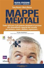 Mappe mentali: Come utilizzare il più potente strumento di accesso alle straordinarie capacità del cervello per pensare, creare, studiare, organizzare...