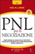 PNL per la negoziazione. Come vincere al tavolo delle trattative grazie agli strumenti della programmazione neuro-linguistica