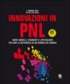 Innovazioni in PNL. Nuovi modelli, strumenti e applicazioni per fare la differenza in un mondo che cambia