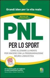 PNL per lo sport. Come allenare la mente per vincere con la programmazione neuro-linguistica