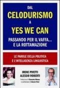 Dal Celodurismo a Yes we can passando per il Vaffa… e la Rottamazione (Lingustica)