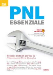 PNL essenziale. Scopri e metti in pratica la programmazione neuro-linguistica