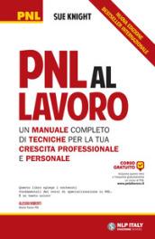 PNL al lavoro. Un manuale completo di tecniche per la tua crescita professionale e personale