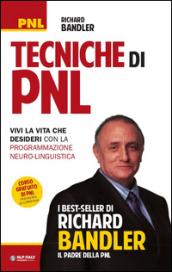 Tecniche di PNL. Vivi la vita che desideri con la programmazione neuro-linguistica