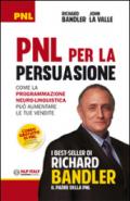 PNL per la persuasione. Come la Programmazione Neuro-Linguistica può aumentare le tue vendite